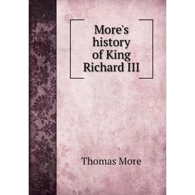 

Книга More's history of King Richard III