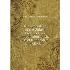 

Книга The agriculture of the United Provinces; an introduction for the use of landholders and officials