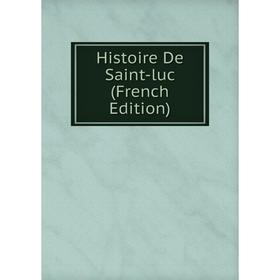 

Книга Histoire De Saint-luc (French Edition)