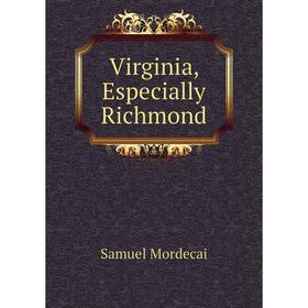 

Книга Virginia, Especially Richmond