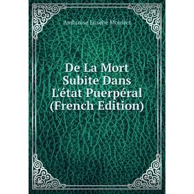 

Книга De La Mort Subite Dans L'état Puerpéral (French Edition)