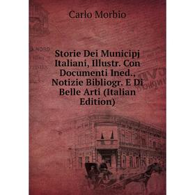 

Книга Storie Dei Municipj Italiani, Illustr. Con Documenti Ined., Notizie Bibliogr. E Di Belle Arti