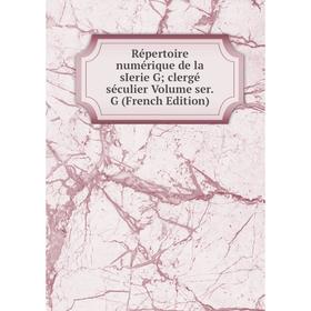 

Книга Répertoire numérique de la sIerie G; clergé séculier Volume ser.G (French Edition)