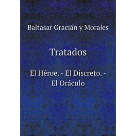 

Книга TratadosEl Héroe. - El Discreto. - El Oráculo