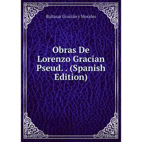 

Книга Obras De Lorenzo Gracian Pseud