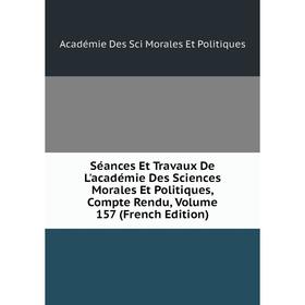 

Книга Séances Et Travaux De L'académie Des Sciences Morales Et Politiques, Compte Rendu