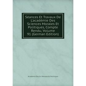 

Книга Séances Et Travaux De L'académie Des Sciences Morales Et Politiques, Compte Rendu