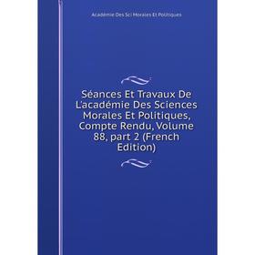 

Книга Séances Et Travaux De L'académie Des Sciences Morales Et Politiques, Compte Rendu