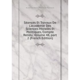 

Книга Séances Et Travaux De L'académie Des Sciences Morales Et Politiques, Compte Rendu