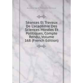 

Книга Séances Et Travaux De L'académie Des Sciences Morales Et Politiques, Compte Rendu