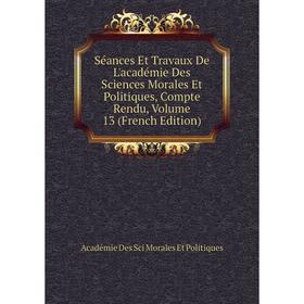 

Книга Séances Et Travaux De L'académie Des Sciences Morales Et Politiques, Compte Rendu