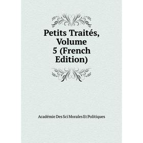 

Книга Petits Traités, Volume 5 (French Edition)
