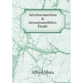 

Книга Aérolocomotion & Aérautomobiles: Étude