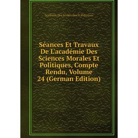 

Книга Séances Et Travaux De L'académie Des Sciences Morales Et Politiques, Compte Rendu