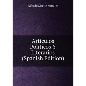 

Книга Artículos Políticos Y Literarios (Spanish Edition)