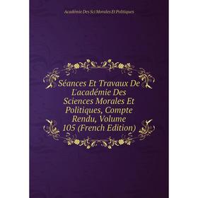 

Книга Séances Et Travaux De L'académie Des Sciences Morales Et Politiques, Compte Rendu