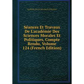 

Книга Séances Et Travaux De L'académie Des Sciences Morales Et Politiques, Compte Rendu