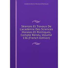 

Книга Séances Et Travaux De L'académie Des Sciences Morales Et Politiques, Compte Rendu