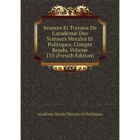 

Книга Séances Et Travaux De L'académie Des Sciences Morales Et Politiques, Compte Rendu