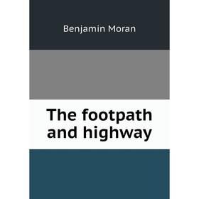 

Книга The footpath and highway