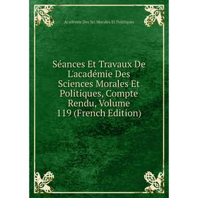 

Книга Séances Et Travaux De L'académie Des Sciences Morales Et Politiques, Compte Rendu