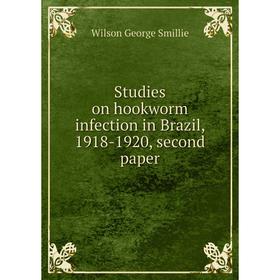 

Книга Studies on hookworm infection in Brazil, 1918-1920, second paper