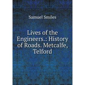

Книга Lives of the Engineers: History of Roads Metcalfe, Telford