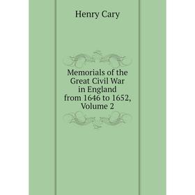 

Книга Memoria ls of the Great Civil War in England from 1646 to 1652, Volume 2