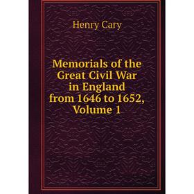 

Книга Memoria ls of the Great Civil War in England from 1646 to 1652, Volume 1