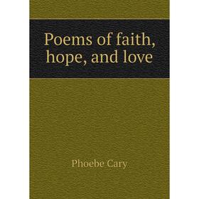 

Книга Poems of faith, hope, and love