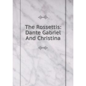 

Книга The Rossettis: Dante Gabriel And Christina