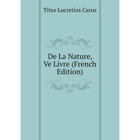 

Книга De La Nature, Ve Livre (French Edition)