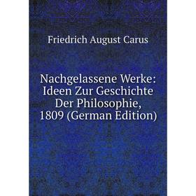 

Книга Nachgelassene Werke: Ideen Zur Geschichte Der Philosophie, 1809
