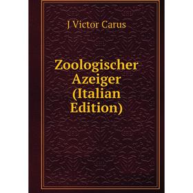 

Книга Zoologischer Azeiger (Italian Edition)