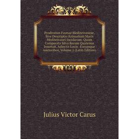 

Книга Prodromus Faunae Mediterraneae, Sive Descriptio Animalium Maris Mediterranei Incolarum: Quam Comparata Silva Rerum Quatenus Innotuit, Adiectis L