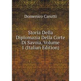

Книга Storia Della Diplomazia Della Corte Di Savoia, Volume 1 (Italian Edition)