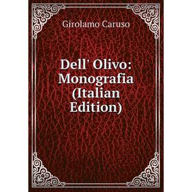 

Книга Dell' Olivo: Monografia (Italian Edition)