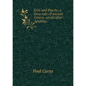 

Книга Eros and Psyche, a fairy-tale of ancient Greece, retold after Apuleius.