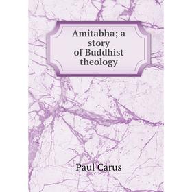 

Книга Amitabha; a story of Buddhist theology