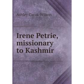 

Книга Irene Petrie, missionary to Kashmir
