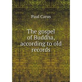 

Книга The gospel of Buddha, according to old records