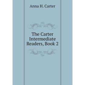 

Книга The Carter Intermediate Readers, Book 2