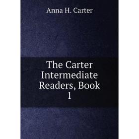 

Книга The Carter Intermediate Readers, Book 1