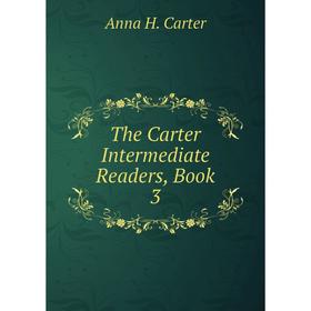 

Книга The Carter Intermediate Readers, Book 3