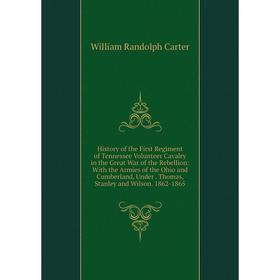 

Книга History of the First Regiment of Tennessee Volunteer Cavalry in the Great War of the Rebellion: With the Armies of the Ohio and Cumberland, Unde