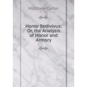 

Книга Honor Redivivus: Or, the Analysis of Honor and Armory