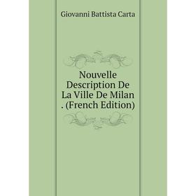 

Книга Nouvelle Description De La Ville De Milan