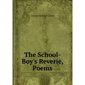 

Книга The School-Boy's Reverie, Poems