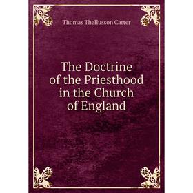 

Книга The Doctrine of the Priesthood in the Church of England