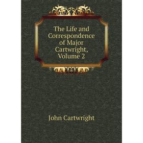 

Книга The Life and Correspondence of Major Cartwright, Volume 2